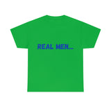 "Real Men" Unisex Heavy Cotton Tee (Blue) (Unisex)