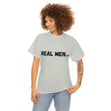 "Real Men" Unisex Heavy Cotton Tee (Black) (Unisex)