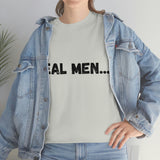 "Real Men" Unisex Heavy Cotton Tee (Black) (Unisex)