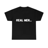 "Real Men" Unisex Heavy Cotton Tee (White) (Unisex)