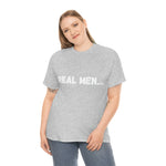 "Real Men" Unisex Heavy Cotton Tee (White) (Unisex)