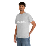 "Real Men" Unisex Heavy Cotton Tee (White) (Unisex)