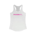 "Crushing it" Women's Ideal Racerback Tank (Pink)