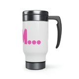 "I AM..." Stainless Steel Travel Mug with Handle, 14oz (Pink)