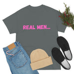 "Real Men" Unisex Heavy Cotton Tee (Pink) (Unisex)