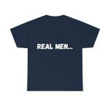 "Real Men" Unisex Heavy Cotton Tee (White) (Unisex)