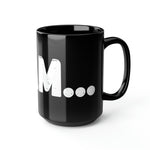 "I Am..." Black Mug, 15oz (White)