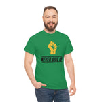 "Never Give Up!" Unisex Heavy Cotton Tee