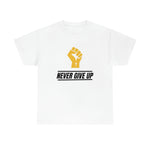 "Never Give Up!" Unisex Heavy Cotton Tee