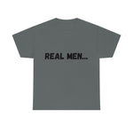 "Real Men" Unisex Heavy Cotton Tee (Black) (Unisex)