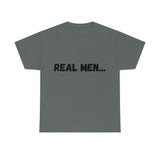 "Real Men" Unisex Heavy Cotton Tee (Black) (Unisex)