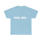 "Real Men" Unisex Heavy Cotton Tee (White) (Unisex)