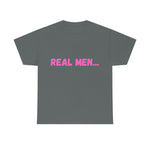 "Real Men" Unisex Heavy Cotton Tee (Pink) (Unisex)