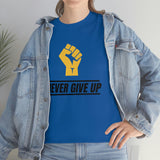 "Never Give Up!" Unisex Heavy Cotton Tee