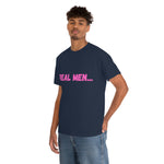 "Real Men" Unisex Heavy Cotton Tee (Pink) (Unisex)