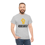 "Never Give Up!" Unisex Heavy Cotton Tee
