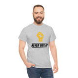 "Never Give Up!" Unisex Heavy Cotton Tee