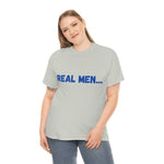 "Real Men" Unisex Heavy Cotton Tee (Blue) (Unisex)