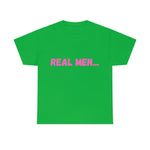 "Real Men" Unisex Heavy Cotton Tee (Pink) (Unisex)