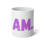 "I AM..." Jumbo Mug, 20oz (Hot Pink)
