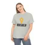"Never Give Up!" Unisex Heavy Cotton Tee