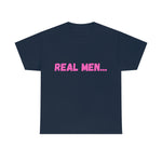 "Real Men" Unisex Heavy Cotton Tee (Pink) (Unisex)