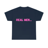 "Real Men" Unisex Heavy Cotton Tee (Pink) (Unisex)