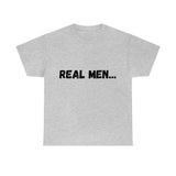 "Real Men" Unisex Heavy Cotton Tee (Black) (Unisex)