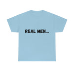 "Real Men" Unisex Heavy Cotton Tee (Black) (Unisex)