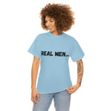 "Real Men" Unisex Heavy Cotton Tee (Black) (Unisex)