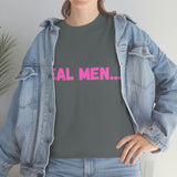 "Real Men" Unisex Heavy Cotton Tee (Pink) (Unisex)