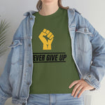 "Never Give Up!" Unisex Heavy Cotton Tee