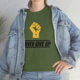 "Never Give Up!" Unisex Heavy Cotton Tee
