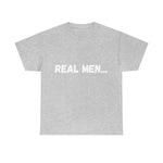 "Real Men" Unisex Heavy Cotton Tee (White) (Unisex)