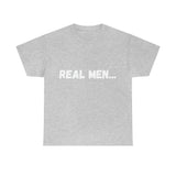 "Real Men" Unisex Heavy Cotton Tee (White) (Unisex)