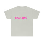 "Real Men" Unisex Heavy Cotton Tee (Pink) (Unisex)