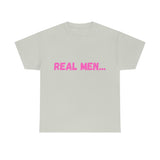 "Real Men" Unisex Heavy Cotton Tee (Pink) (Unisex)