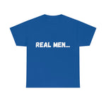 "Real Men" Unisex Heavy Cotton Tee (White) (Unisex)