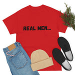 "Real Men" Unisex Heavy Cotton Tee (Black) (Unisex)