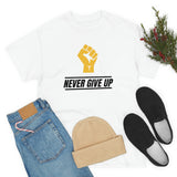 "Never Give Up!" Unisex Heavy Cotton Tee