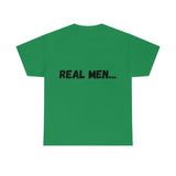 "Real Men" Unisex Heavy Cotton Tee (Black) (Unisex)