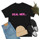 "Real Men" Unisex Heavy Cotton Tee (Pink) (Unisex)