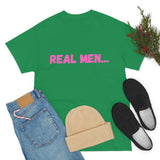 "Real Men" Unisex Heavy Cotton Tee (Pink) (Unisex)