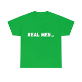 "Real Men" Unisex Heavy Cotton Tee (White) (Unisex)