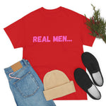 "Real Men" Unisex Heavy Cotton Tee (Pink) (Unisex)