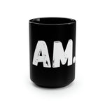 "I Am..." Black Mug, 15oz (White)