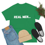 "Real Men" Unisex Heavy Cotton Tee (White) (Unisex)