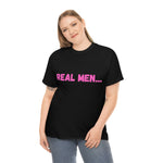 "Real Men" Unisex Heavy Cotton Tee (Pink) (Unisex)