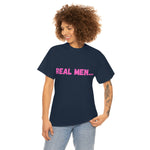 "Real Men" Unisex Heavy Cotton Tee (Pink) (Unisex)