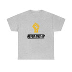 "Never Give Up!" Unisex Heavy Cotton Tee